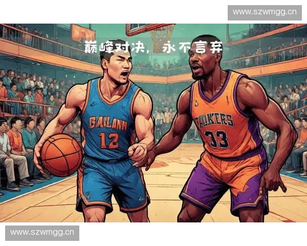 NBA精彩时刻录播:回顾经典对决与球员巅峰表现,感受赛场激情再现
